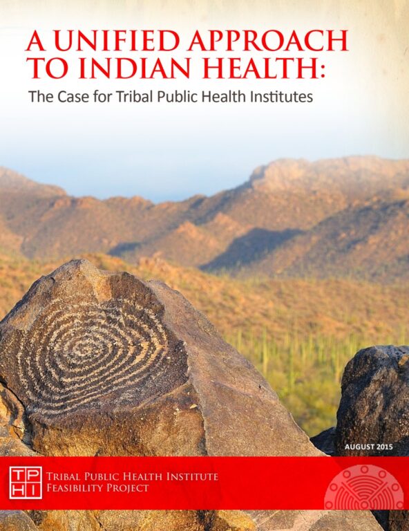 Cover page for a document. Text: A Unified Approach to Indian Health: The Case for Tribal Public Health Institutes. Published August 2015.